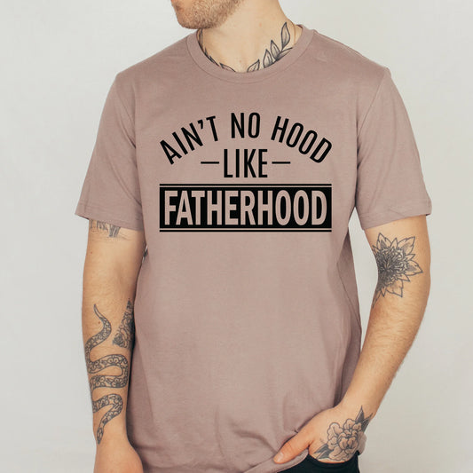 Ain't No Hood Like Fatherhood Tee